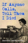 If Anyone Calls, Tell Them I Died: A Memoir By Emanuel (manu) Rosen Cover Image