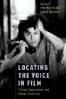 Locating the Voice in Film: Critical Approaches and Global Practices By Tom Whittaker (Editor), Sarah Wright (Editor) Cover Image