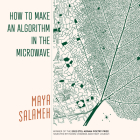 How to Make an Algorithm in the Microwave (Etel Adnan Poetry Series) By Maya Salameh Cover Image