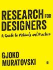Research for Designers: A Guide to Methods and Practice By Gjoko Muratovski Cover Image