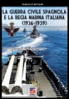 La guerra civile spagnola e la Regia Marina italiana (Storia #67) By Francesco Mattesini Cover Image