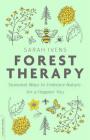 Forest Therapy: Seasonal Ways to Embrace Nature for a Happier You By Sarah Ivens Cover Image