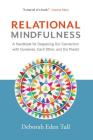 Relational Mindfulness: A Handbook for Deepening Our Connections with Ourselves, Each Other, and the Planet Cover Image
