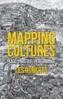 Mapping Cultures: Place, Practice, Performance By L. Roberts (Editor) Cover Image