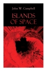Islands of Space: Arcot, Morey and Wade Series By John W. Campbell Cover Image