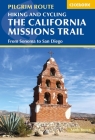 Hiking and Cycling the California Missions Trail: From Sonoma to San Diego By Sandy Brown Cover Image