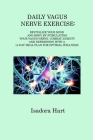 Daily Vagus Nerve Exercise: Revitalize Your Mind and Body by Stimulating Your Vagus Nerve. Combat Anxiety and Depression with a 14-Day Meal Plan f Cover Image
