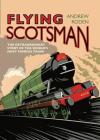 Flying Scotsman: The Extraordinary Story of the World's Most Famous Train Cover Image