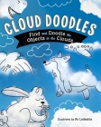 Cloud Doodles: Find and Doodle the Objects in the Clouds By Ro Ledesma Cover Image