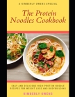 The Protein Noodles Cookbook: Learn Several Easy and Delicious High-Protein Noodle Recipes for Weight Loss and Bodybuilding By Kimberly Owens Cover Image
