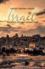 Defeat, Trauma, Lesson: Israel Between Life and Extinction Cover Image