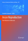 Avian Reproduction: From Behavior to Molecules (Advances in Experimental Medicine and Biology #1001) By Tomohiro Sasanami (Editor) Cover Image
