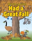 Shirl the Squirrel Had a Great Fall By Barbara a. Fanson Cover Image