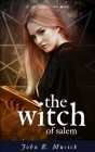 The Witch of Salem: A Credulity Run Mad... By John Roy Musick Cover Image