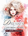 Dresses coloring book for adults and teens: +50 stylish dresses with Modern and Vintage Design from 1900 to 2020 Cover Image