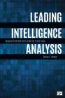 Leading Intelligence Analysis: Lessons from the Cia's Analytic Front Lines By Bruce E. Pease Cover Image