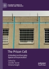 The Prison Cell: Embodied and Everyday Spaces of Incarceration (Palgrave Studies in Prisons and Penology) By Jennifer Turner (Editor), Victoria Knight (Editor) Cover Image