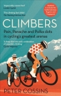 Climbers: Pain, Panache and Polka dots in cycling’s greatest arenas By Peter Cossins Cover Image