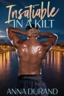 Insatiable in a Kilt (Hot Scots #6) By Anna Durand Cover Image