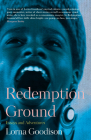 Redemption Ground: Essays and Adventures By Lorna Goodison Cover Image