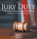 The Jury Duty - US Government and Politics Children's Government Books By Baby Professor Cover Image