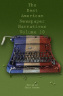 The Best American Newspaper Narratives, Volume 10 By Gayle Reaves (Editor) Cover Image