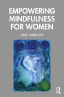 Empowering Mindfulness for Women By Leigh Burrows Cover Image