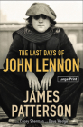 The Last Days of John Lennon By James Patterson, Casey Sherman (With), Dave Wedge (With) Cover Image