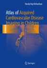 Atlas of Acquired Cardiovascular Disease Imaging in Children Cover Image