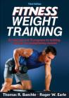 Fitness Weight Training (Fitness Spectrum Series) By Thomas R. Baechle, Roger W. Earle Cover Image