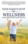 Your Family's Hunt for Wellness: A Guide to Finding the Best Chiropractic Care for Life! Cover Image