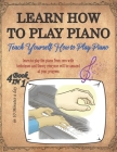 Learn How to Play Piano: TEACH yourself how to play PIANO for beginners adults and kids, Read and understand NOTES and MUSIC with theory & tech By Ibroyal Niytech Editor Cover Image
