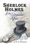 Sherlock Holmes & the Singular Affair By M. K. Wiseman Cover Image