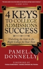 4 Keys to College Admissions Success: Unlocking the Gate to the Right College for Your Teen By Pamela Donnelly Cover Image