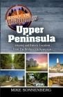 Lost In Michigan's Upper Peninsula: Amazing and Historic Locations from the Bridge to the Keweenaw By Mike Sonnenberg Cover Image