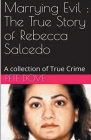 Marrying Evil: The True Story of Rebecca Salcedo Cover Image