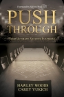 PUSH THROUGH, Your Ultimate Success Playbook: Your Ultimate Success Playbook By Hawley Woods, Carey Yukich Cover Image