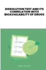 Dissolution Test and Its Correlation with Bioavailability of Drugs By Shrinivas S. Savale Cover Image