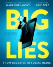 BIG LIES: from Socrates to Social Media By Mark Kurlansky, Eric Zelz Cover Image