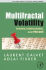 Multifractal Volatility: Theory, Forecasting, and Pricing (Academic Press Advanced Finance) By Laurent E. Calvet, Adlai J. Fisher Cover Image