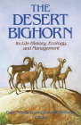 The Desert Bighorn: Its Life History, Ecology, and Management By Gale Monson (Editor), Lowell Sumner (Editor) Cover Image