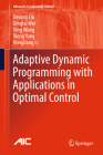 Adaptive Dynamic Programming with Applications in Optimal Control (Advances in Industrial Control) By Derong Liu, Qinglai Wei, Ding Wang Cover Image