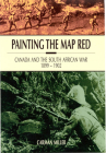 Painting the Map Red: Canada and the South African War, 1899-1902 By Carman Miller Cover Image