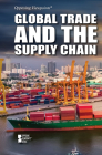 Global Trade and the Supply Chain (Opposing Viewpoints) By Andrew Karpan (Compiled by) Cover Image