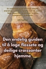 Den endelig guiden til å lage flassete og deilige croissanter hjemme Cover Image