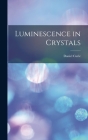 Luminescence in Crystals By Daniel Curie Cover Image