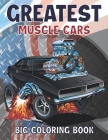 Greatest Muscle Cars Big Coloring Book: The Best American Legends, Classic And Modern Cars, Trucks, Hot Rod Supercars And More Cool Vehicles For Adult (Coloring Books) By Kitten Syndicate Cover Image