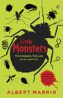 Little Monsters: The Creatures that Live on Us and in Us By Albert Marrin Cover Image