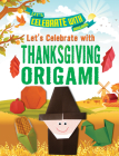 Let's Celebrate with Thanksgiving Origami By Ruth Owen Cover Image