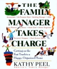 The Family Manager Takes Charge: Getting on the Fast Track to a Happy, Organized Home By Kathy Peel Cover Image